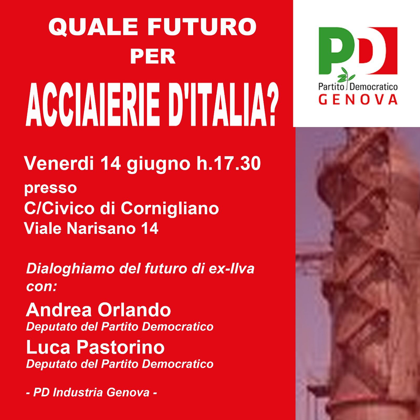 Venerdì 14 giugno, alle ore 17:30 presso il Centro Civico di Cornigliano, parlerò del futuro delle Acciaierie Ex Ilva nel corso di un incontro organizzato dal PD genovese.